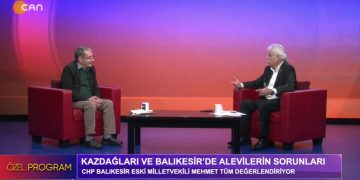 Kazdağları ve Balıkesir’de Alevilerin sorunları’nı CHP Balıkesir Eski Milletvekili Mehmet Tüm Değerelendiriyor