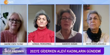 Sakine Esen Yılmaz’ın Sunduğu Söz Kadının Progamın Konukları: -Songül Morsümbül -Kadriye Doğan -Nevin Kamilağaoğlu ‘2023’e giderken alevi kadınların gündemi’