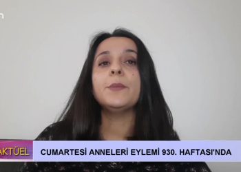 Cumartesi Anneleri 930. Hafta Basın Açıklaması