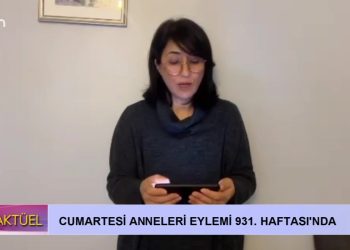 Cumartesi Anneleri 931. Haftası’nda
