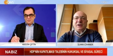 HDP’nin Kapatılması Talebinin Hukuksal ve Siyasal Süreci, Abidin Çetin ile Nabız. Konuk: İlhan Cihaner.