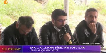 Enkaz Kaldırma sürecinin boyutları – Özel program ANTAKYA/SAMANDAĞ