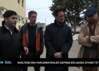 İngiltere’den parlementerler deprem bölgesini ziyaret etti..