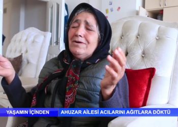 Yaşamın İçinden – Ahuzar Ailesi Acılarını Ağıtlara döktü
