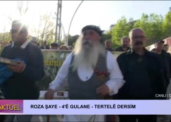 Roza Şaye 4’e Gulane – Tertele Dersim