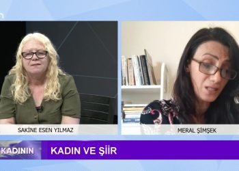 Sakine Esen Yılmaz ile Söz Kadının programının bu haftaki konuğu: Şair / Yazar Meral Şimşek