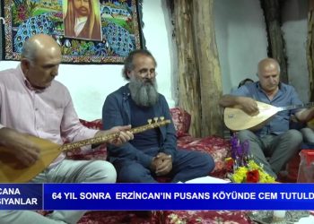 64 Yıl Sonra Erzincan’ın Pusans Köyünde Cem Tutuldu