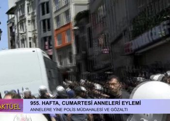 955. Hafta, Cumartesi Anneleri Eylemi – Annelere yine polis müdahalesi ve gözaltı …