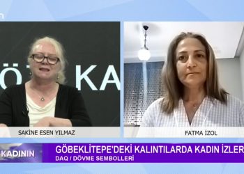 Göbeklitepe’deki Kalıntılarda Kadın İzleri. -Neolitik toplumda bugünün izleri. Sakine Esen Yılmaz ile Söz Kadının programının bu haftaki konuğu: -Fatma İzol