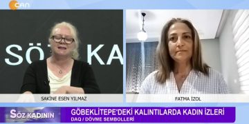 Göbeklitepe’deki Kalıntılarda Kadın İzleri. -Neolitik toplumda bugünün izleri. Sakine Esen Yılmaz ile Söz Kadının programının bu haftaki konuğu: -Fatma İzol