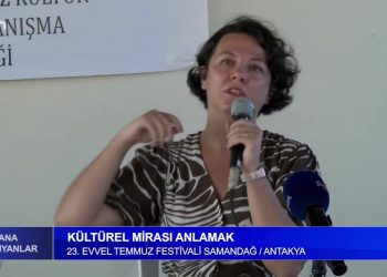 Kültürel Mirası Anlamak 23. Evvel Temmuz Festivali Samandağ / Antakya