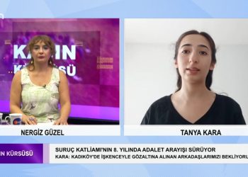 Nergiz Güzel ile Kadın Kürsüsü’nün bu haftaki konuğu: Sosyalist Gençlik Dernekleri Federasyonu Üyesi -Tanya Kara