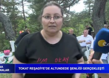 Tokat Reşadiye’de Altundede Şenliği Gerçekleşti. -Özge Erdoğan Yeşilırmak’ın sunumuyla Cana Yansıyanlar Can Tv’de