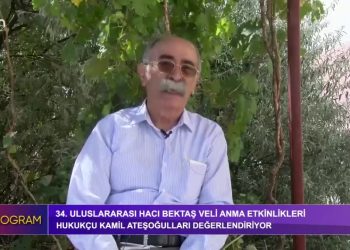 34.Uluslararası Hacı Bektaş Veli Anma Etkinlikleri, Hukukçu Kamil Ateşoğulları Değerlendiriyor.