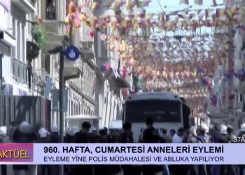 Cumartesi Anneleri Eylemi 960. hafta – CANLI yayın