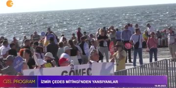 İzmir ÇEDES Mitingi’nden Yansıyanlar.