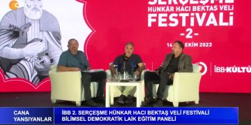 Cana Yansıylanlar – Serçeşme Hünkar Hacı Bektaş Veli Festivali – Bilimsel Demokratik Laik Eğitim Paneli – Konuşmacılar: Hubyar Sultan Alevi Kültür Der. Baş. Aydın Deniz – Eğitim-Sen İstanbul 2 Nolu Şube Baş. Çayan Çalık – Veli-Der Genel Başkanı Ömer Yılmaz