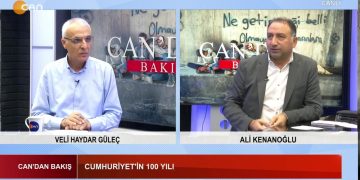 Veli Haydar Güleç ve Ali Kenanoğlu Can’dan Bakış Programında Bu Akşam Cumhuriyet’in 100 Yılını Değerlendirecek