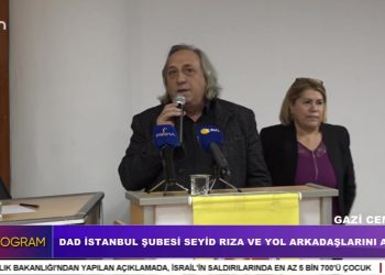 DAD İstanbul Şubesi’nin Seyit Rıza ve Yol Arkadaşlarını Anma Programı