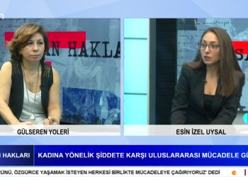 Kadına Yönelik Şiddete Karşı Uluslararası Mücadele Günü – Erkek- Devlet Şiddetiyle Mücadele – Gülseren Yoleri’nin hazırlayıp sunduğu İnsan Hakları programının bu haftaki konuğu Esin İzel Uysal