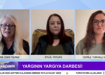 Yargının Yargıya Darbesi! – Sakine Esen Yılmaz ile Söz Kadının Programının Bu Haftaki Konukları: Cemile Turhallı Balsak ve Eylül Yaylacı