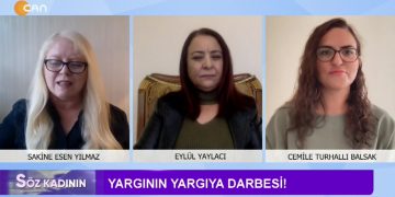 Yargının Yargıya Darbesi! – Sakine Esen Yılmaz ile Söz Kadının Programının Bu Haftaki Konukları: Cemile Turhallı Balsak ve Eylül Yaylacı