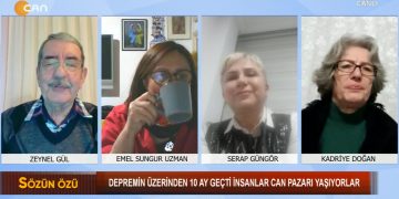 Depremin Üzerinden 10 Ay Geçti, İnsanlar Can Pazarı Yaşıyorlar- Zeynel Gül’ün Hazırlayıp Sunduğu Sözün Özü programının Konukları: Emel Uzman, Serap Güngör ve Kadriye Doğan