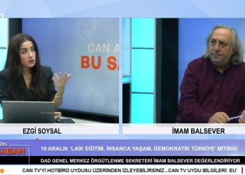 Ezgi Soysal ile Can Aktüel Bu Sabah programının 12 Aralık Salı günü konuğu: DAD Genel Merkez Örgütlenme Sekreteri İmam Balsever.