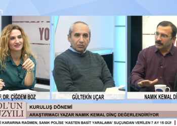 İttihat ve Terakki Politikaları, Çiğdem Boz ile Yol’un Yüzyılı, Konuklar: Gültekin Uçar, Namık Kemal Dinç.