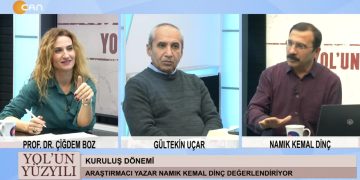 İttihat ve Terakki Politikaları, Çiğdem Boz ile Yol’un Yüzyılı, Konuklar: Gültekin Uçar, Namık Kemal Dinç.