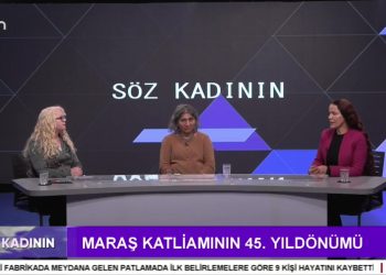 Maraş Katliamının 45. Yıldönümü – Sakine Esen Yılmaz İle Söz Kadının Programının Bu Haftaki Konukları: FEDA Eş Başkanı Huri Kayabel ve Besime Konca