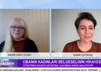 Obanın Kadınları Belgeselinin Hikayesi, Sakine Esen Yılmaz İle Söz Kadının. Konuk: Kader Çetintaş
