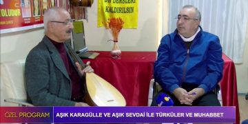 Aşık Karagüllü ve Aşık Sevdai İle Türküler ve Muhabbet