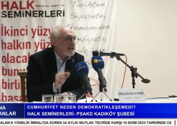 Cumhuriyet Neden Demokratikleşemedi? – Halk Seminerleri – PSAKD Kadıköy Şubesi