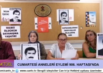 Cumartesi Anneleri Eylemi 906. Haftası’nda Can TV’de..
