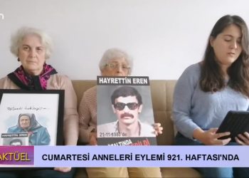 Cumartesi Anneleri Eylemi 921. Haftası’nda