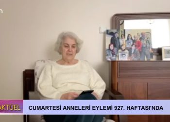 Cumartesi Anneleri Eylemi 927. Haftası’nda