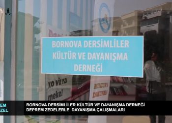 Bornova Dersimliler Kültür ve Dayanışma Derneği Deprem Zedelere Dayanışma Çalışmalarına devam ediyor