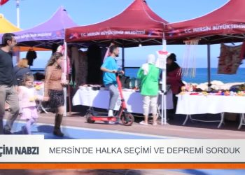 Mersin’de Halka Seçimi ve Depremi sorduk – Seçim Nabzı