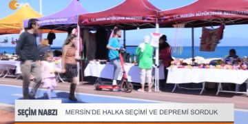 Mersin’de Halka Seçimi ve Depremi sorduk – Seçim Nabzı