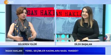 Yerel Seçimler Kadınlara Nasıl Yansıdı, Gülseren Yoleri ile İnsan Hakları. Konuk: Dilek Başalan.