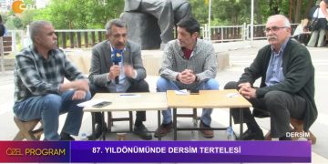 87. Yıldönümünde Dersim Tertelesi. Konuklar: Selman Yeşilgöz Dersim Araştırmaları Merkezi (DAM) Kurucularından, Cevdet Konak Dersim Belediyesi Eşgenel Başkanı. Musa Kulu, DAD Eski Eşgenel Başkanı.