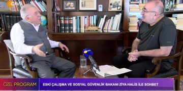 Eski Çalışma ve Sosyal Güvenlik Bakanı Ziya Halis ile Sohbet.