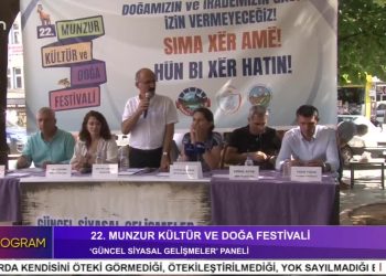 22. Munzur Kültür Ve Doğa Festivali ‘Güncel Siyasal Gelişmeler’ Paneli