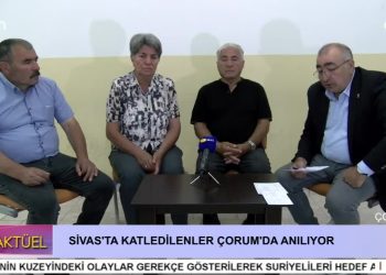 SİVAS’TA KATLEDİLENLER ÇORUM’DA ANILIYOR