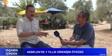Akbelen’de 3 Yıllık Direnişin Öyküsü – 1. Bölüm