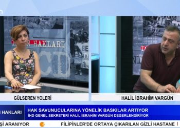 Hak Savunucularına Yönelik Baskılar Artıyor – Terörün Finansmanının Önlenmesi Yasası Toplumu Susturmak İçin Kullanılıyor – Gülseren Yoleri’nin Hazırlayıp Sunduğu İnsan Hakları Programının Konuğu İHD Genel Sekreteri Halil İbrahim Vargün