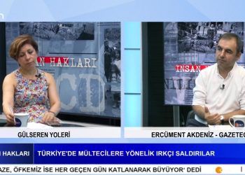 Türkiye’de Mültecilere Yönelik Irkçı Saldırılar – Gülseren Yoleri’nin Sunumuyla İnsan Hakları Programının Konuğu Gazeteci Ercüment Akdeniz.