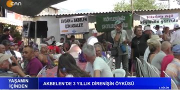 – AKBELEN’DE 3 YILLIK DİRENİŞİN ÖYKÜSÜ – 2. BÖLÜM 
– Akbelen’de 3 Yıllık Nöbet Direnişinde Köylüler, Mücadeleye Devam Edeceklerini Vurguladı