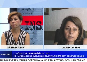 17 Ağustos Depreminin 25. Yılı – 17 Ağustos’tan 6 Şubat’a – Gülseren Yoleri’nin Sunduğu İnsan Hakları Programının Konuğu Avukat Mehtap Sert